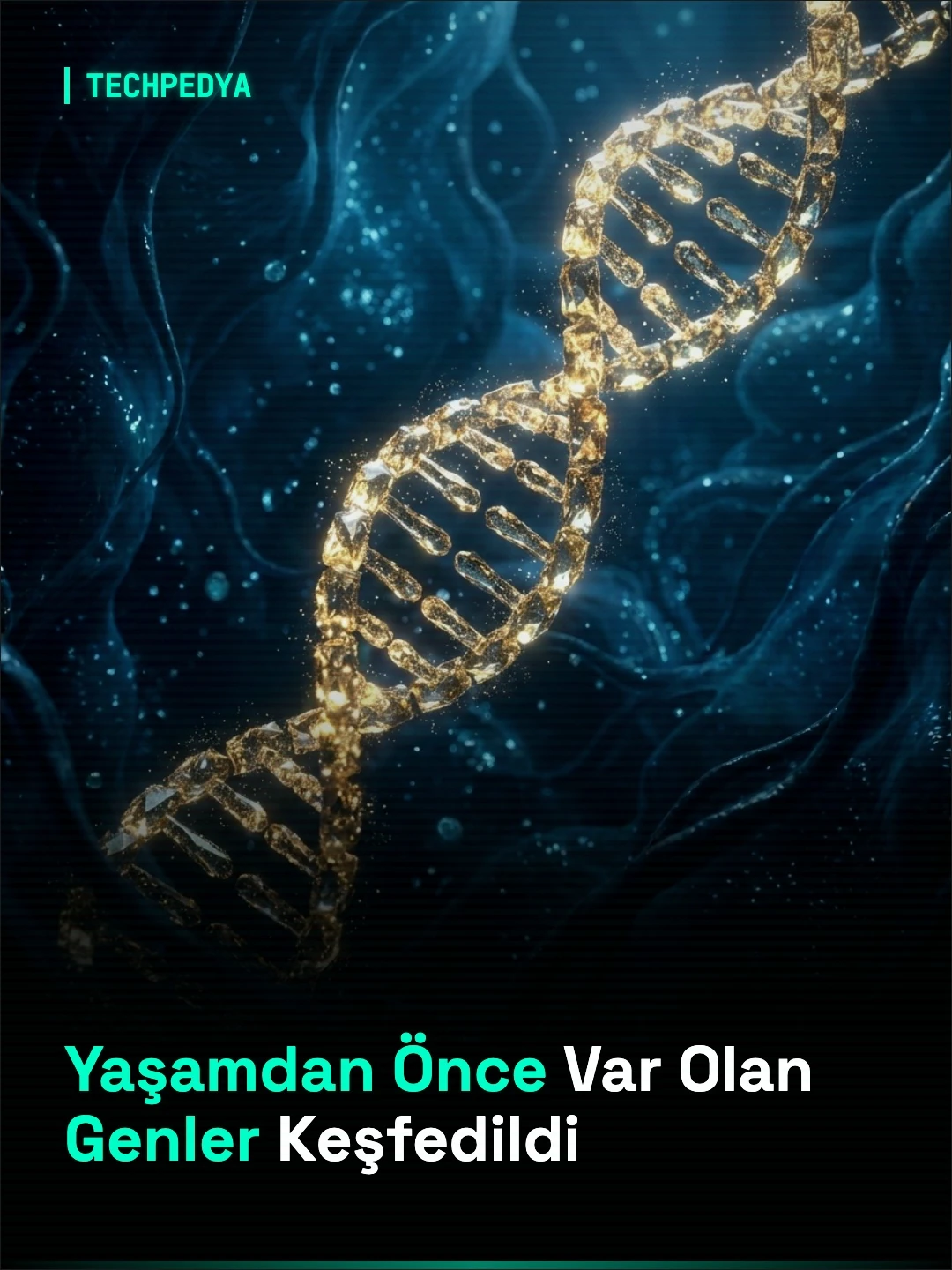 Yaşamdan Önce Var Olan Genler Keşfedildi