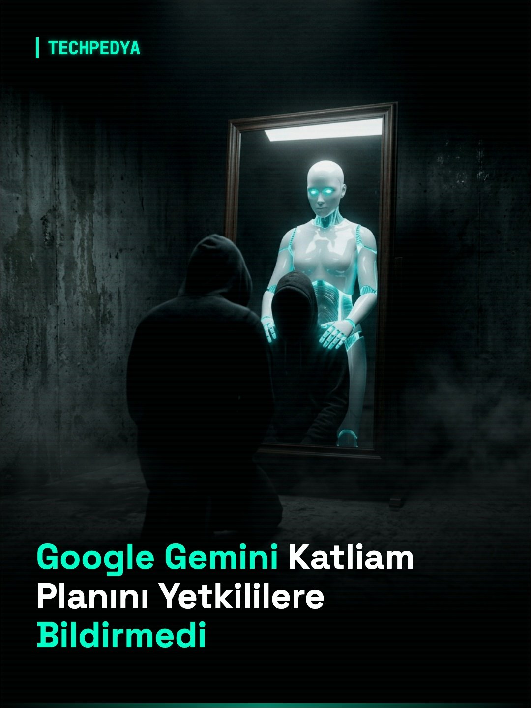 Google Gemini Katliam Planını Yetkililere Bildirmedi
