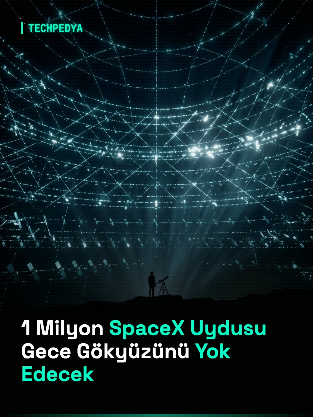 1 Milyon SpaceX Uydusu Gece Gökyüzünü Yok Edecek