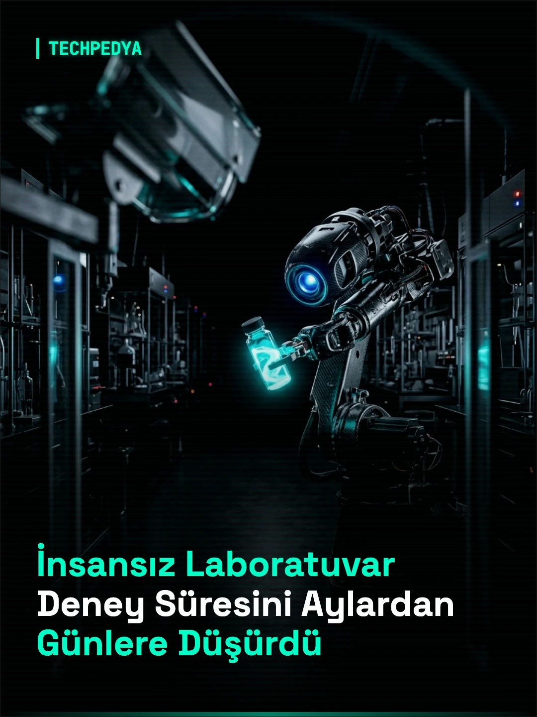 İnsansız Laboratuvar Deney Süresini Aylardan Günlere Düşürdü