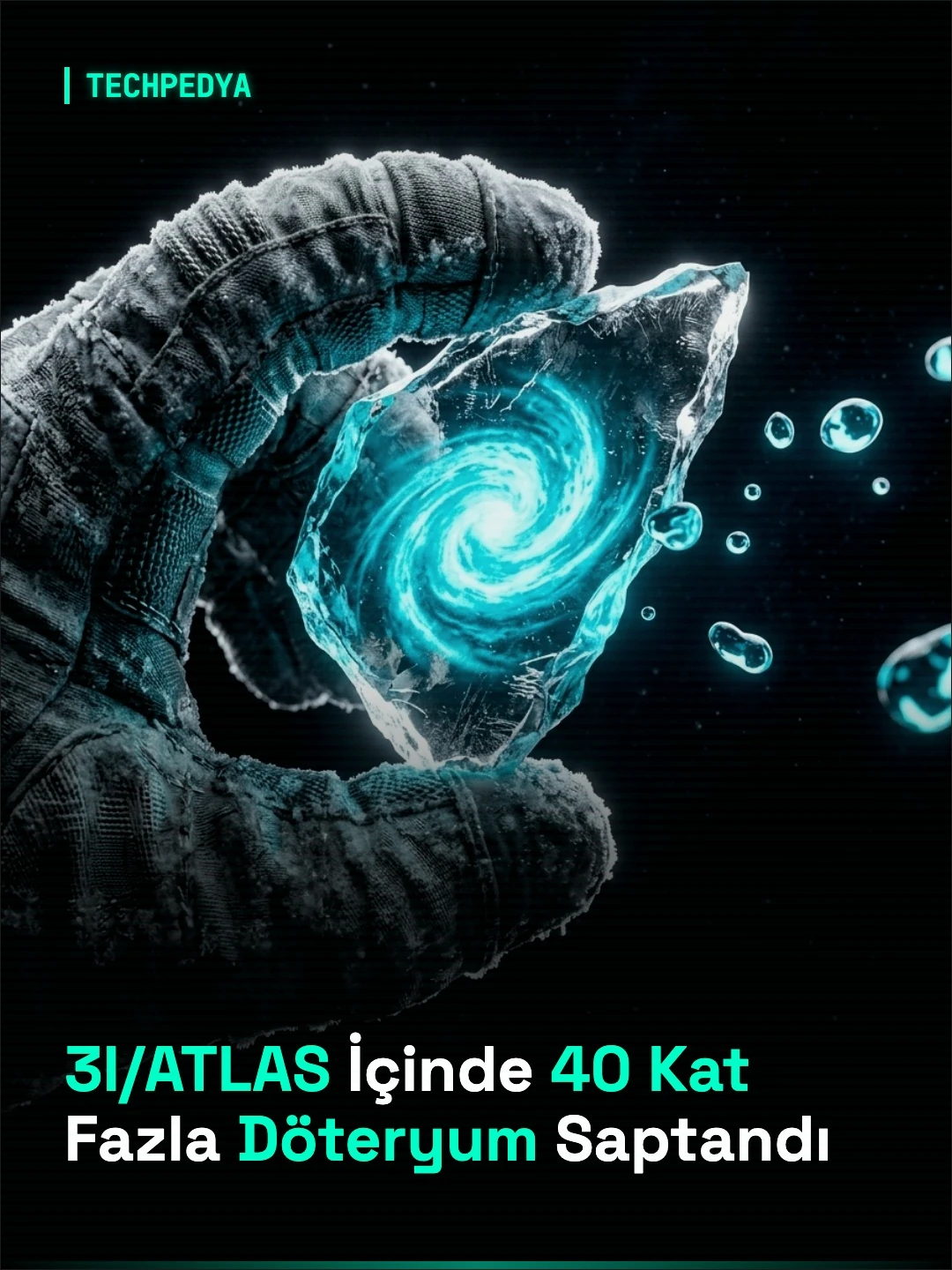 3I/ATLAS İçinde 40 Kat Fazla Döteryum Saptandı