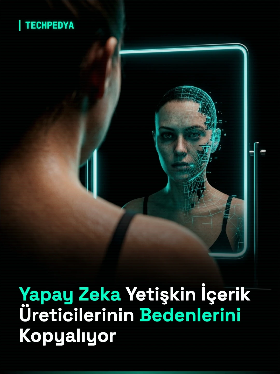 Yapay Zeka Yetişkin İçerik Üreticilerinin Bedenlerini Kopyalıyor
