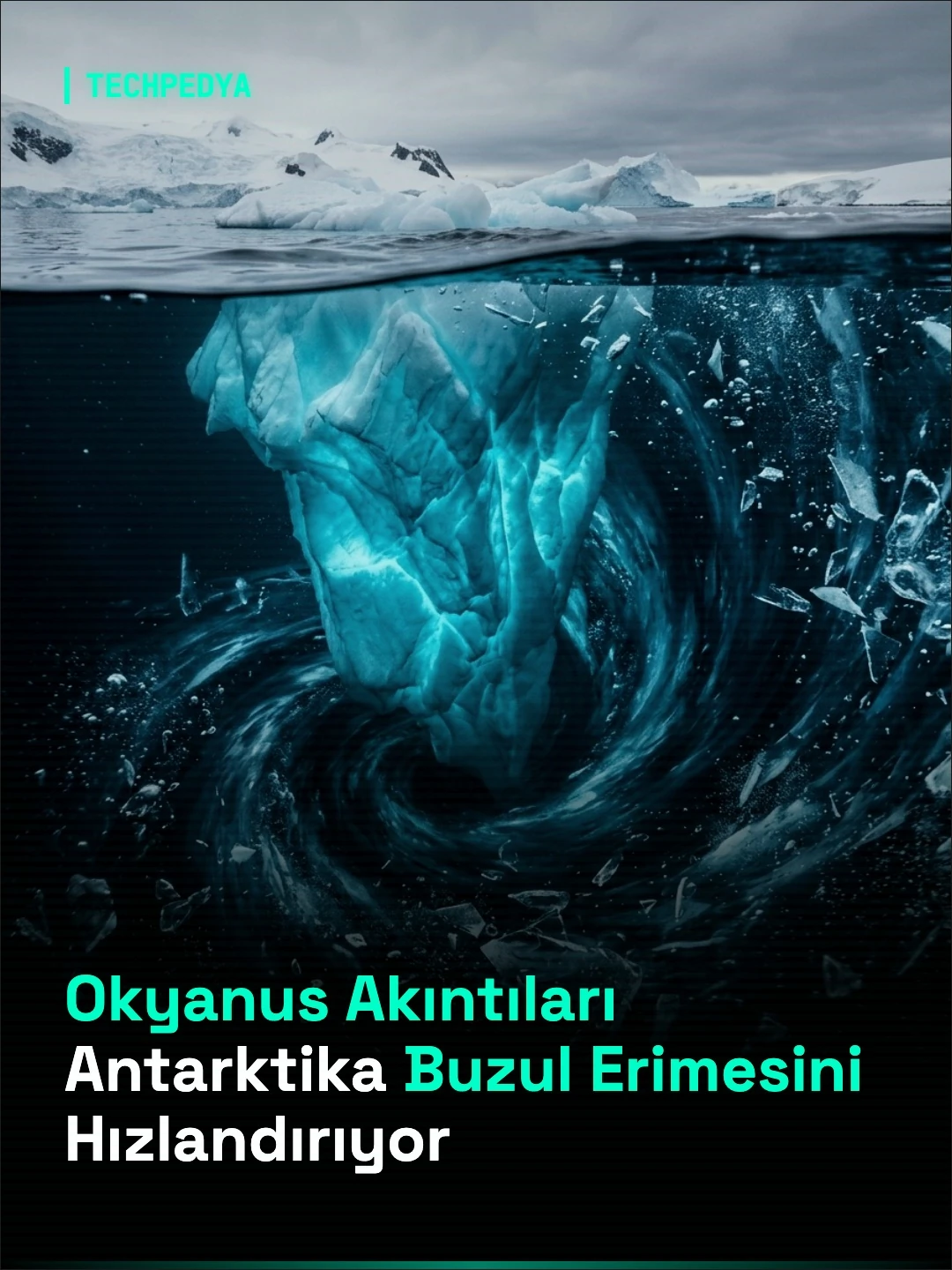 Okyanus Akıntıları Antarktika Buzul Erimesini Hızlandırıyor