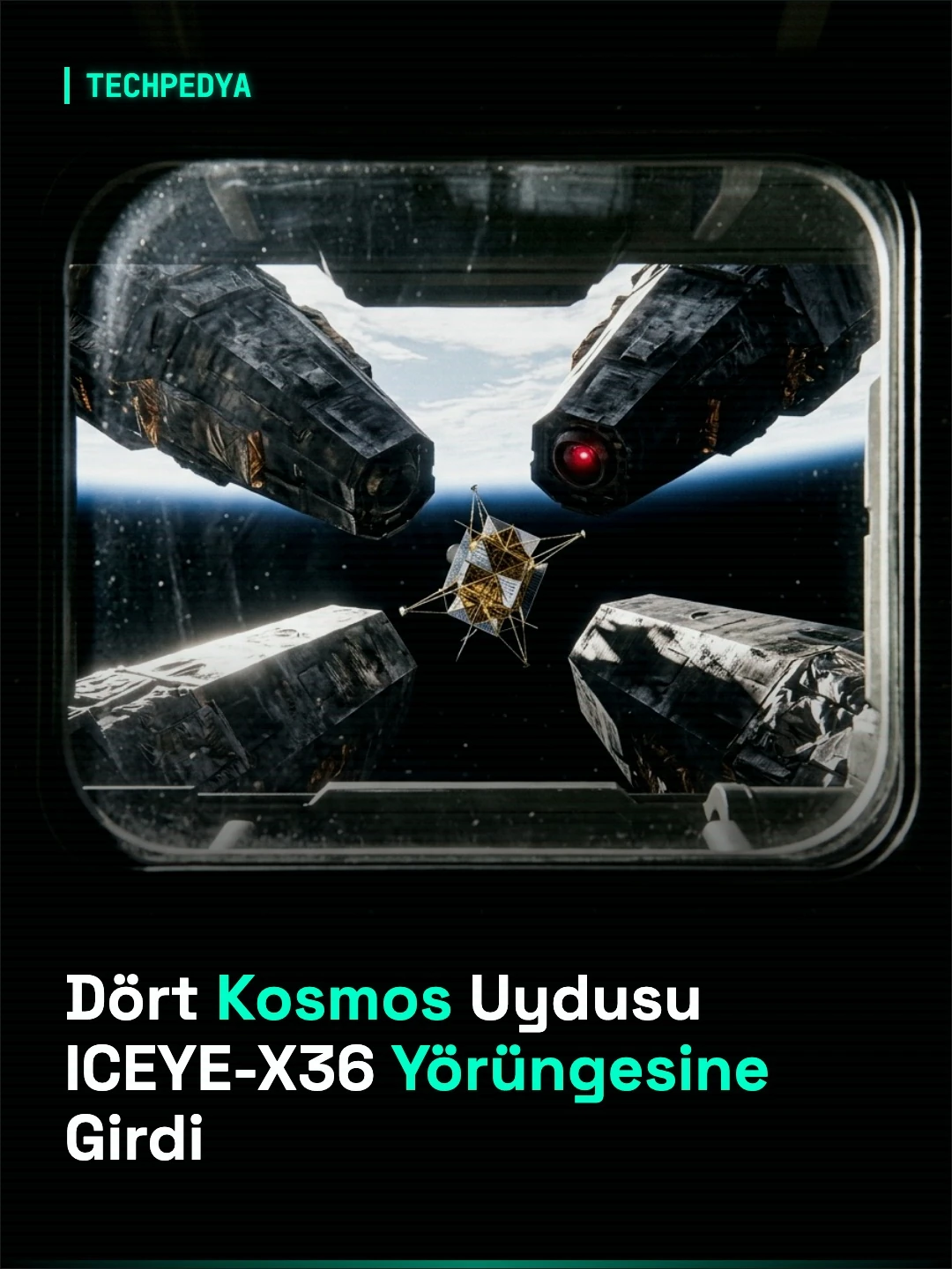 Dört Kosmos Uydusu ICEYE-X36 Yörüngesine Girdi