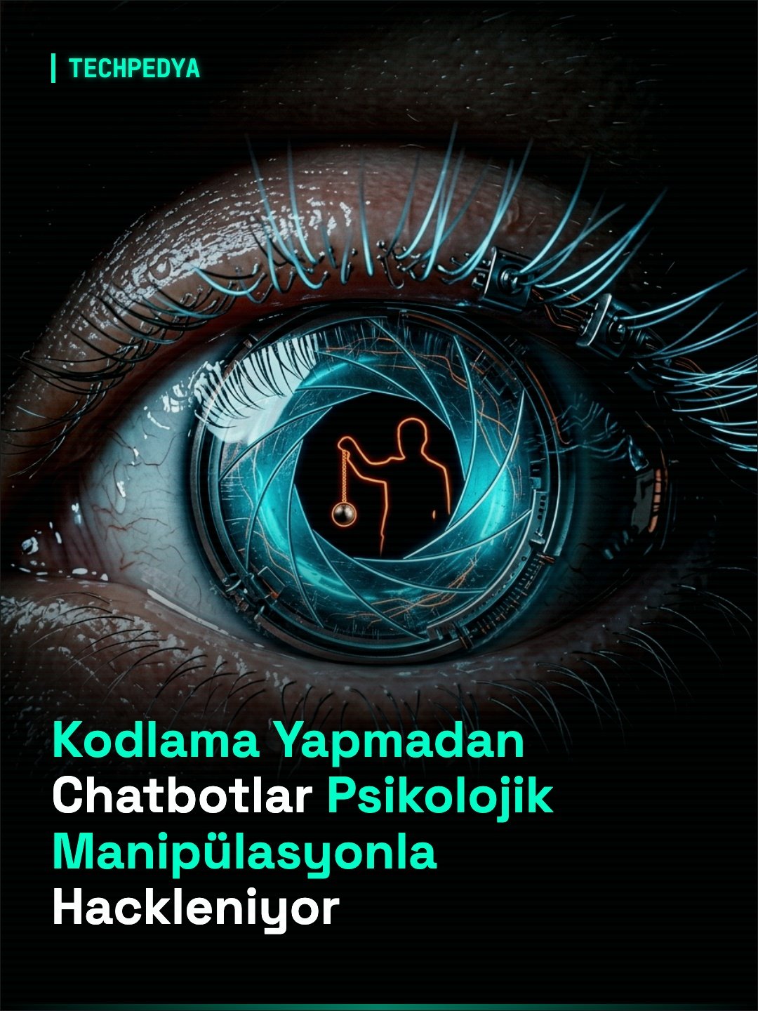 Kodlama Yapmadan Chatbotlar Psikolojik Manipülasyonla Hackleniyor