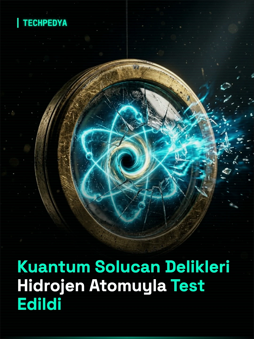 Kuantum Solucan Delikleri Hidrojen Atomuyla Test Edildi