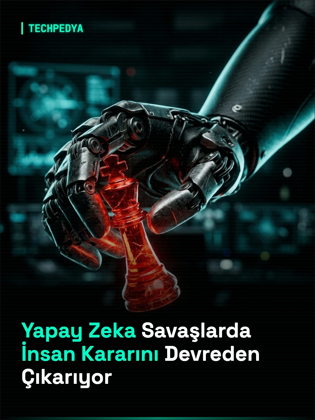 Yapay Zeka Savaşlarda İnsan Kararını Devreden Çıkarıyor