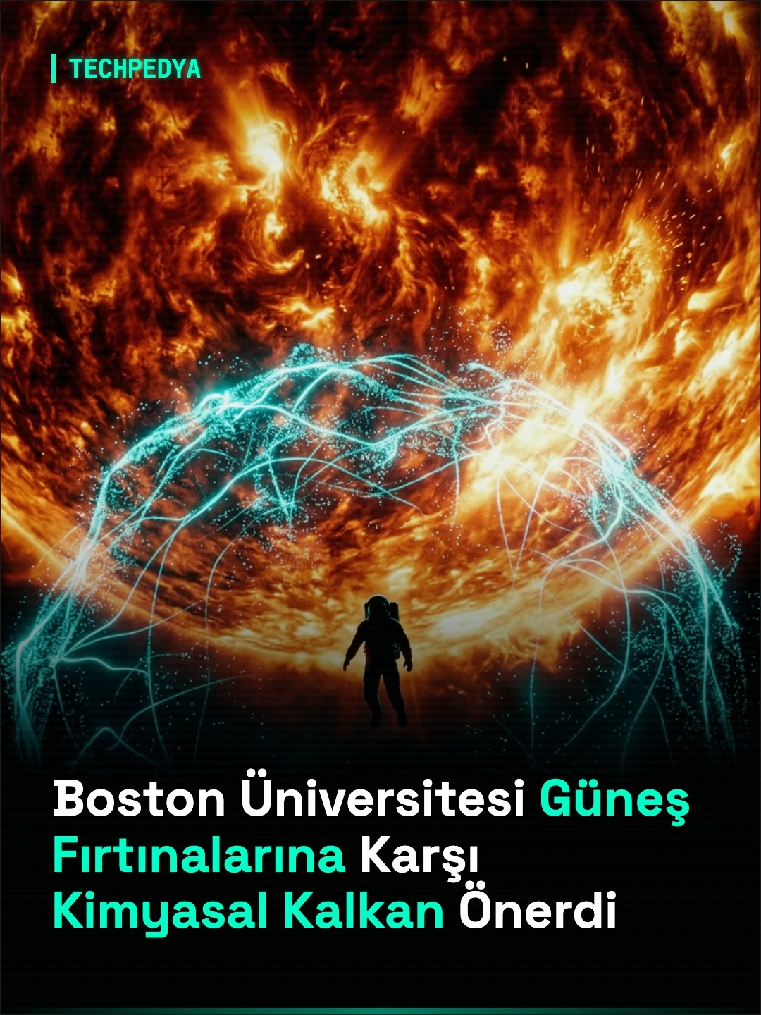 Boston Üniversitesi Güneş Fırtınalarına Karşı Kimyasal Kalkan Önerdi