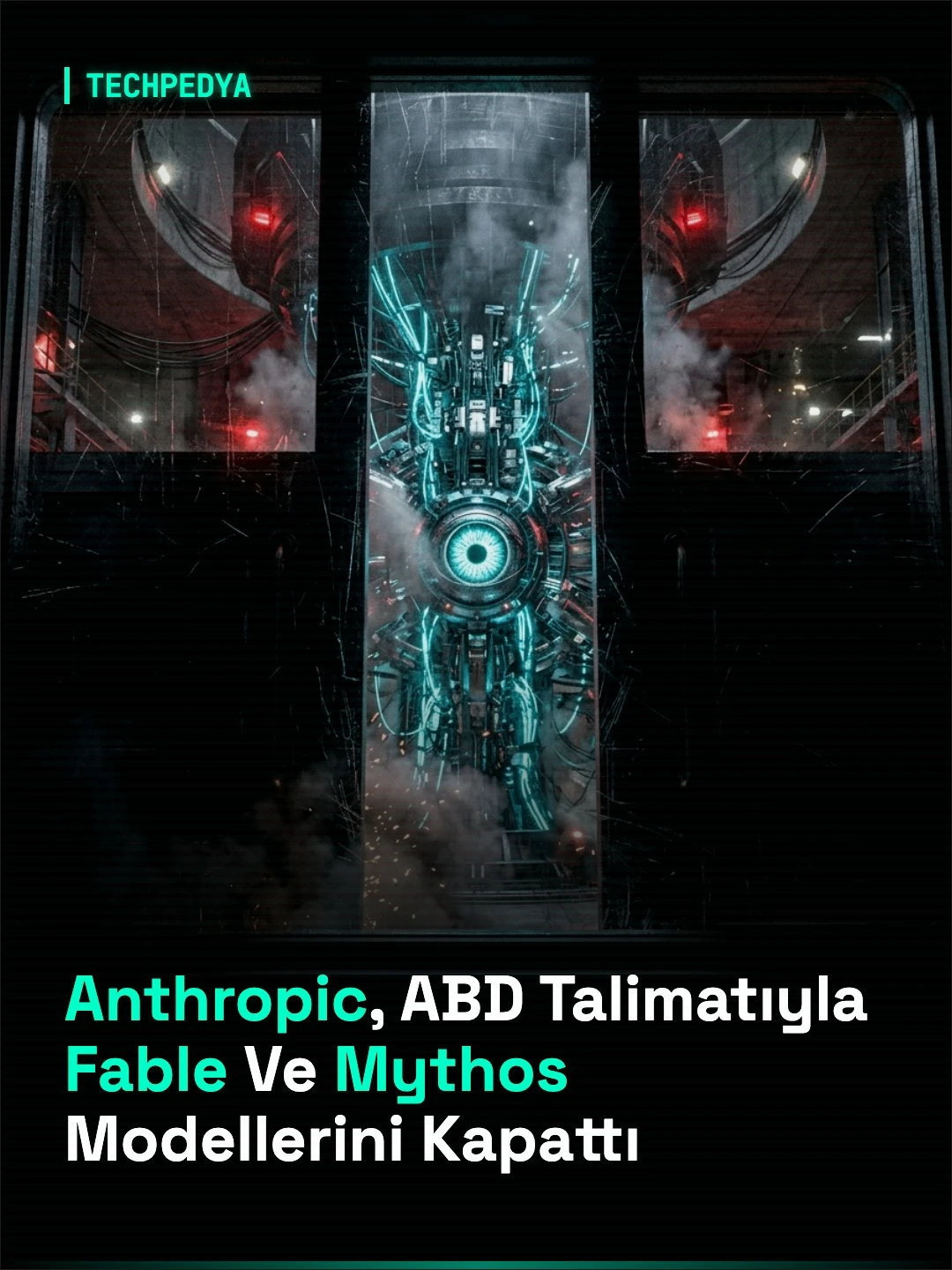 Anthropic, ABD Talimatıyla Fable Ve Mythos Modellerini Kapattı
