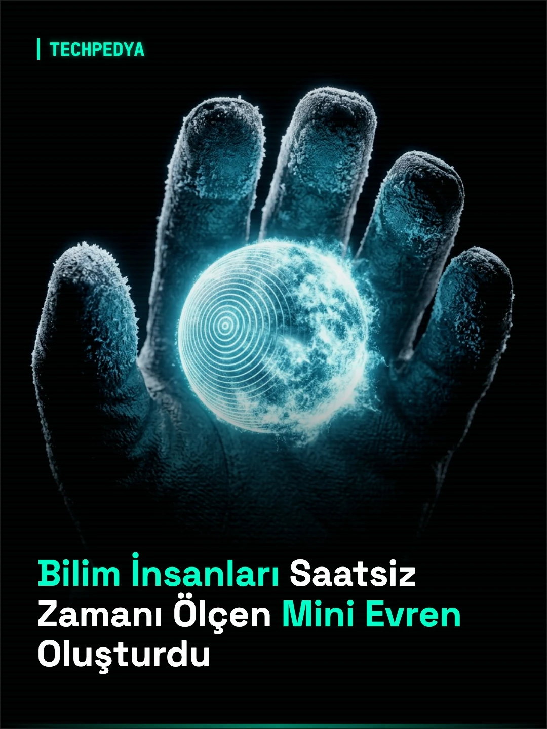 Bilim İnsanları Saatsiz Zamanı Ölçen Mini Evren Oluşturdu