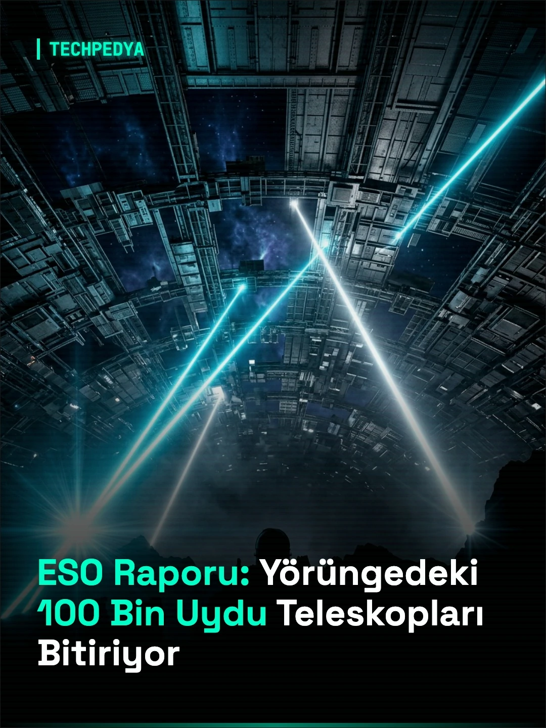 ESO Raporu: Yörüngedeki 100 Bin Uydu Teleskopları Bitiriyor