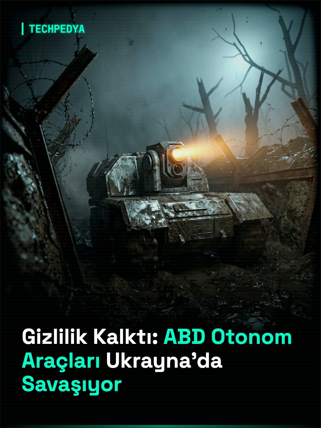 Gizlilik Kalktı: ABD Otonom Araçları Ukrayna'da Savaşıyor