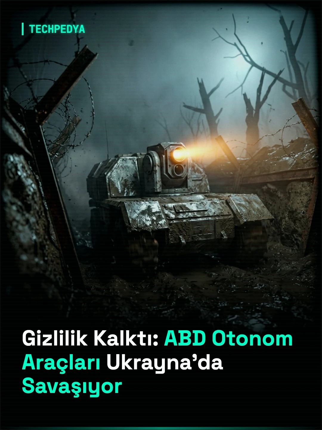 Gizlilik Kalktı: ABD Otonom Araçları Ukrayna'da Savaşıyor