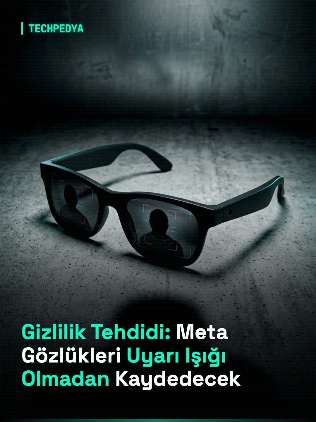 Gizlilik Tehdidi: Meta Gözlükleri Uyarı Işığı Olmadan Kaydedecek