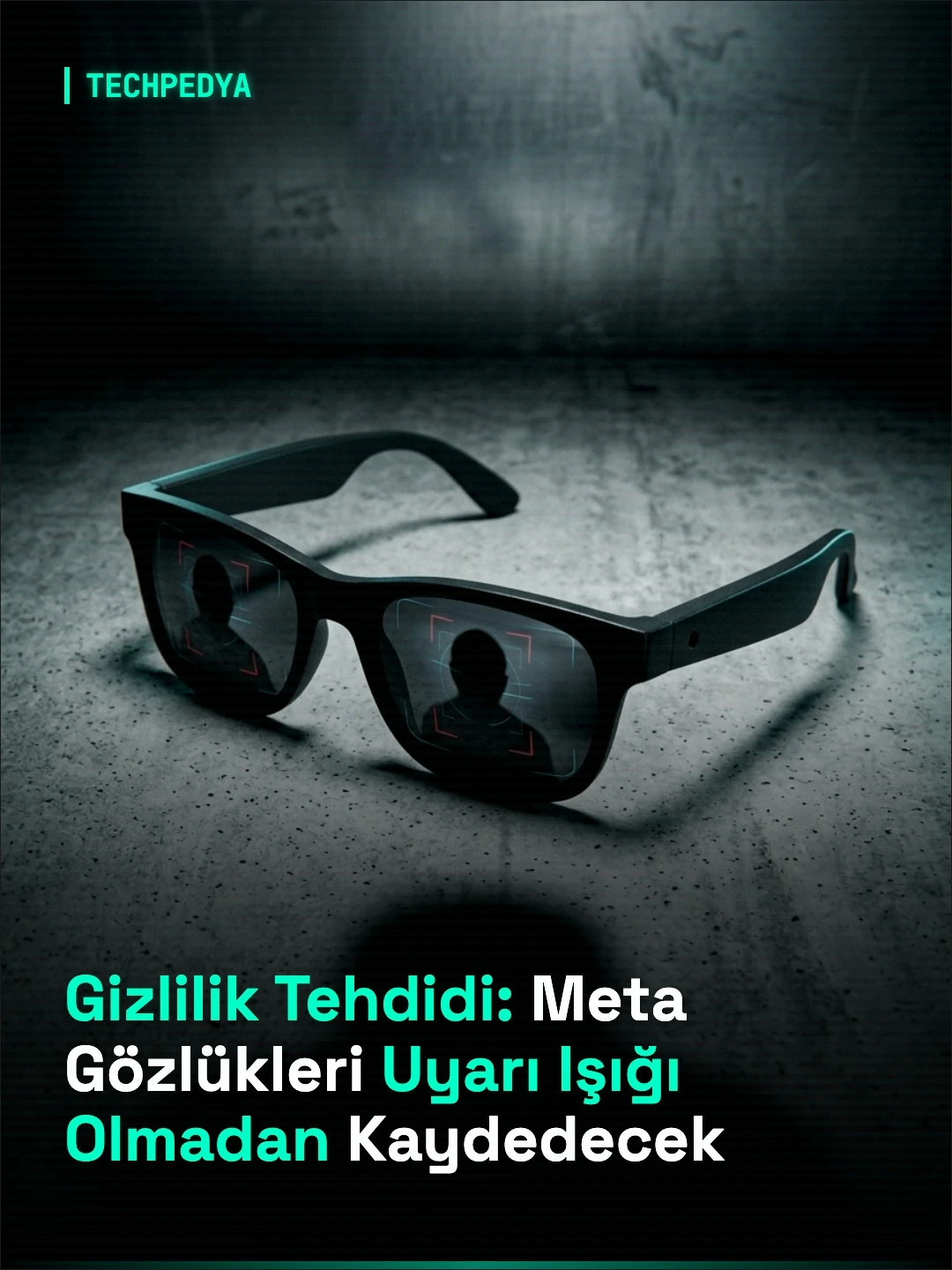 Gizlilik Tehdidi: Meta Gözlükleri Uyarı Işığı Olmadan Kaydedecek
