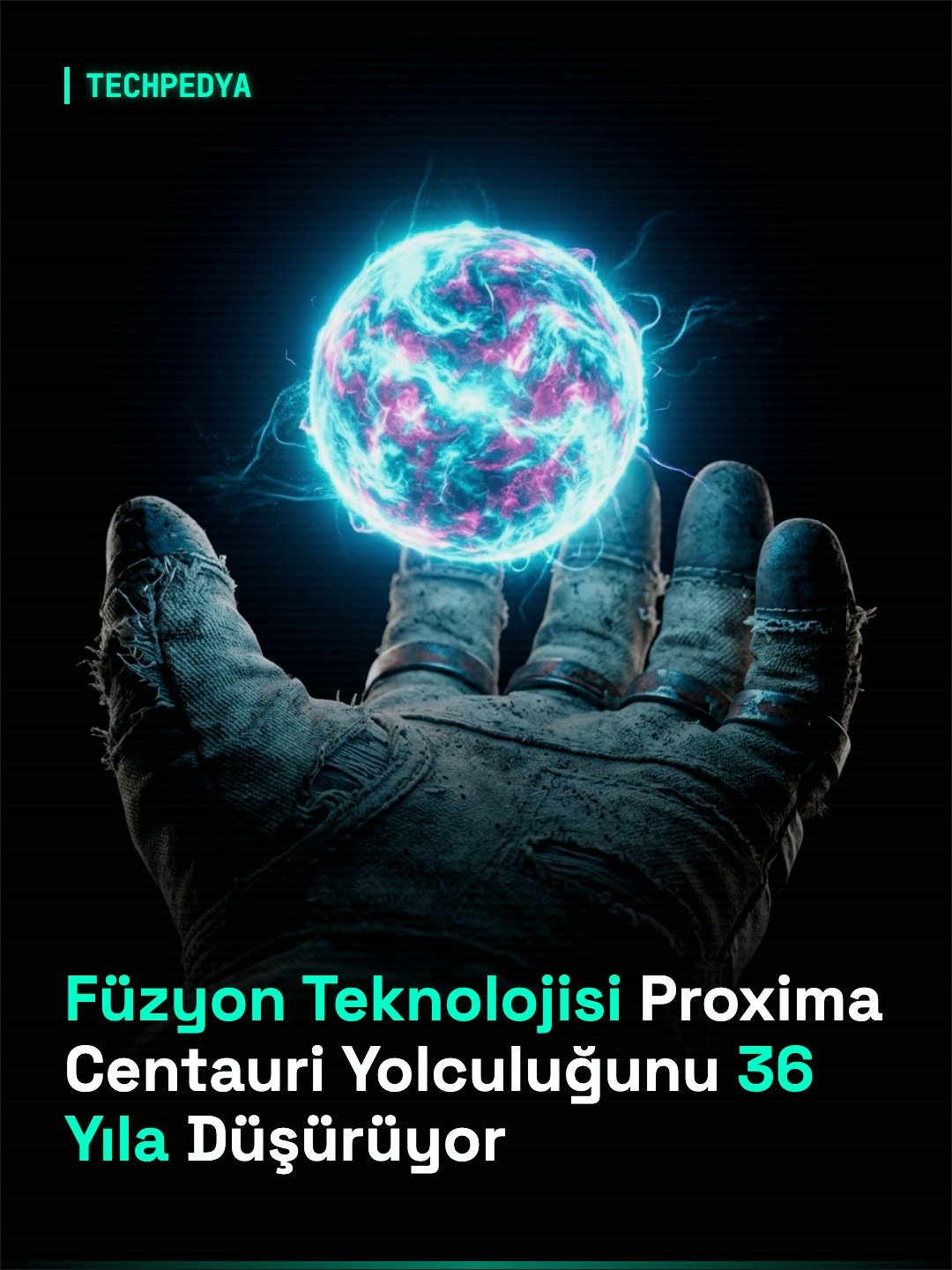 Füzyon Teknolojisi Proxima Centauri Yolculuğunu 36 Yıla Düşürüyor