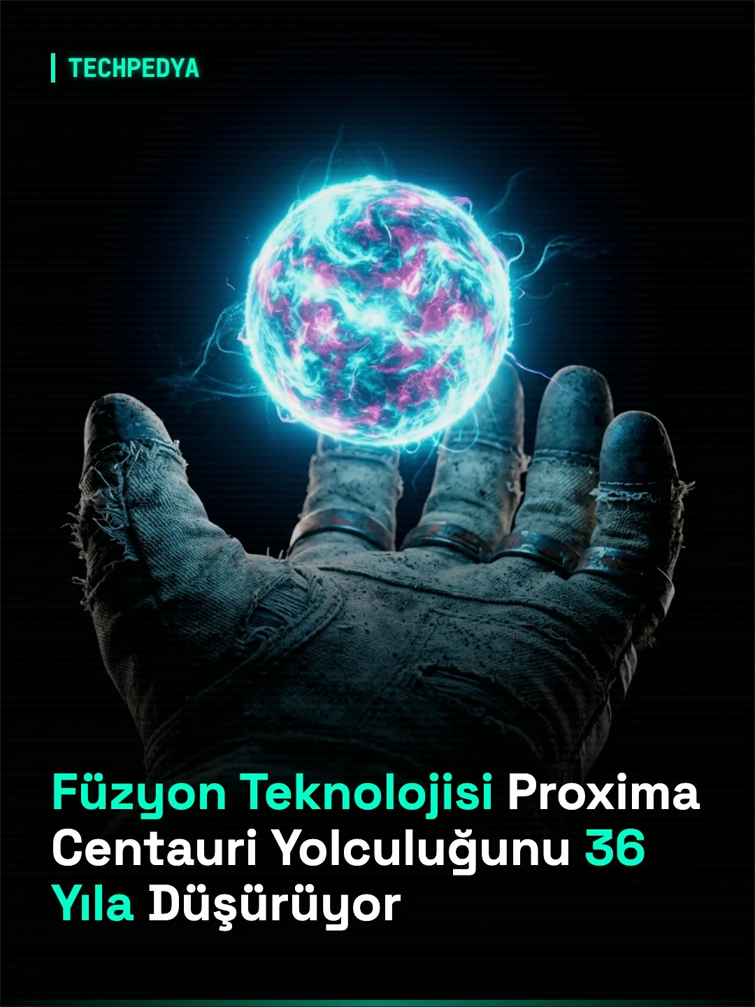 Füzyon Teknolojisi Proxima Centauri Yolculuğunu 36 Yıla Düşürüyor
