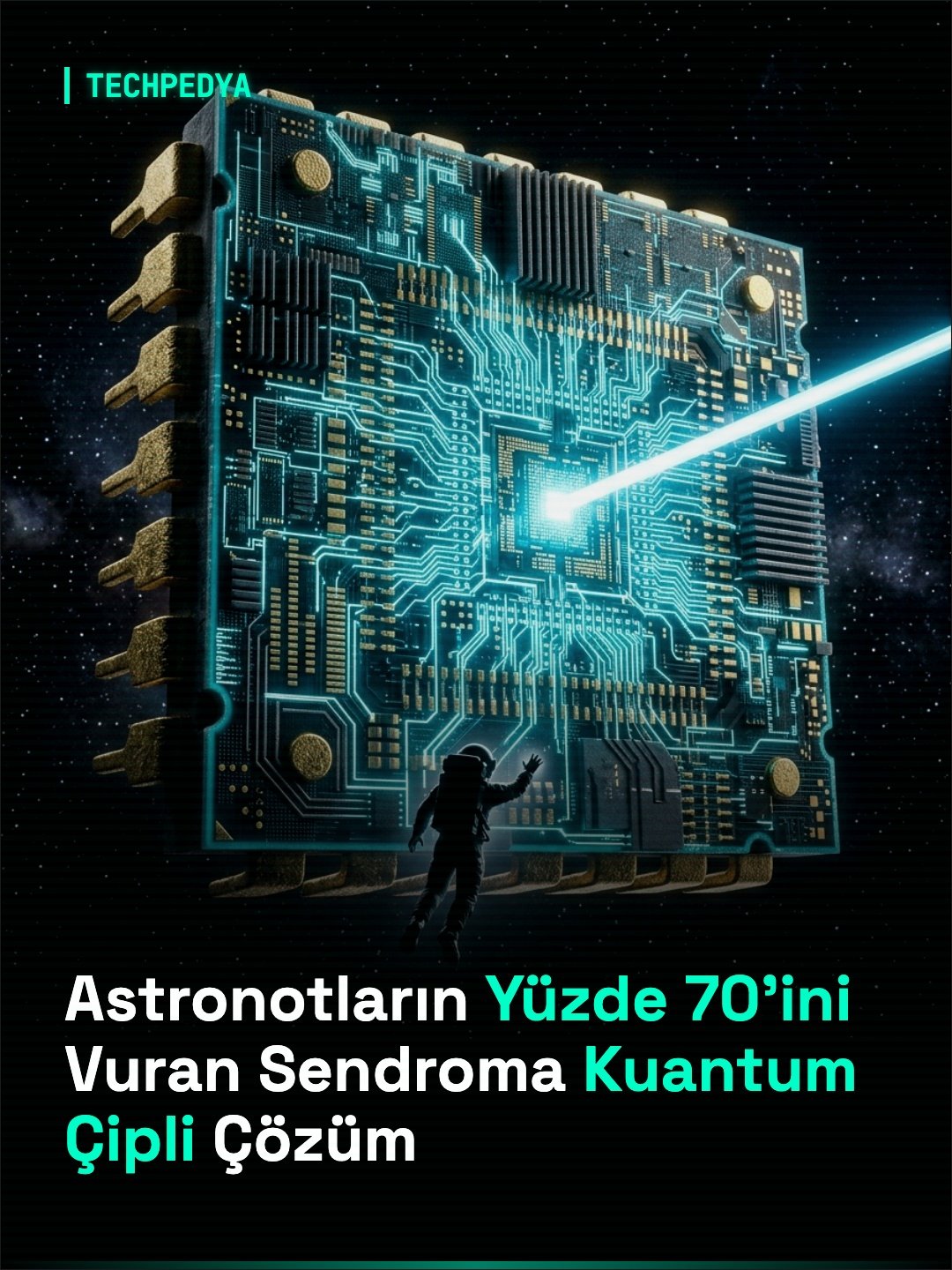 Astronotların Yüzde 70'ini Vuran Sendroma Kuantum Çipli Çözüm