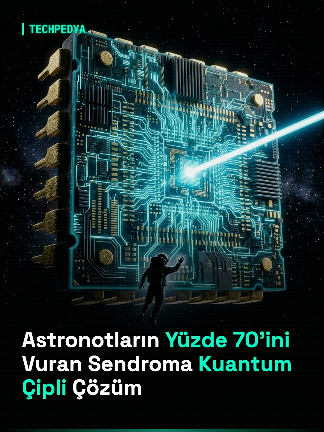 Astronotların Yüzde 70'ini Vuran Sendroma Kuantum Çipli Çözüm