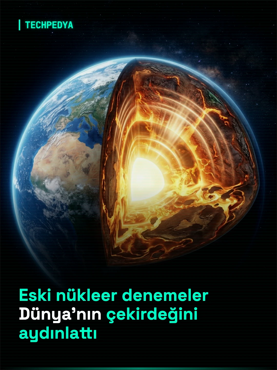 Eski Nükleer Denemeler Dünya'nın Çekirdeğini Aydınlattı