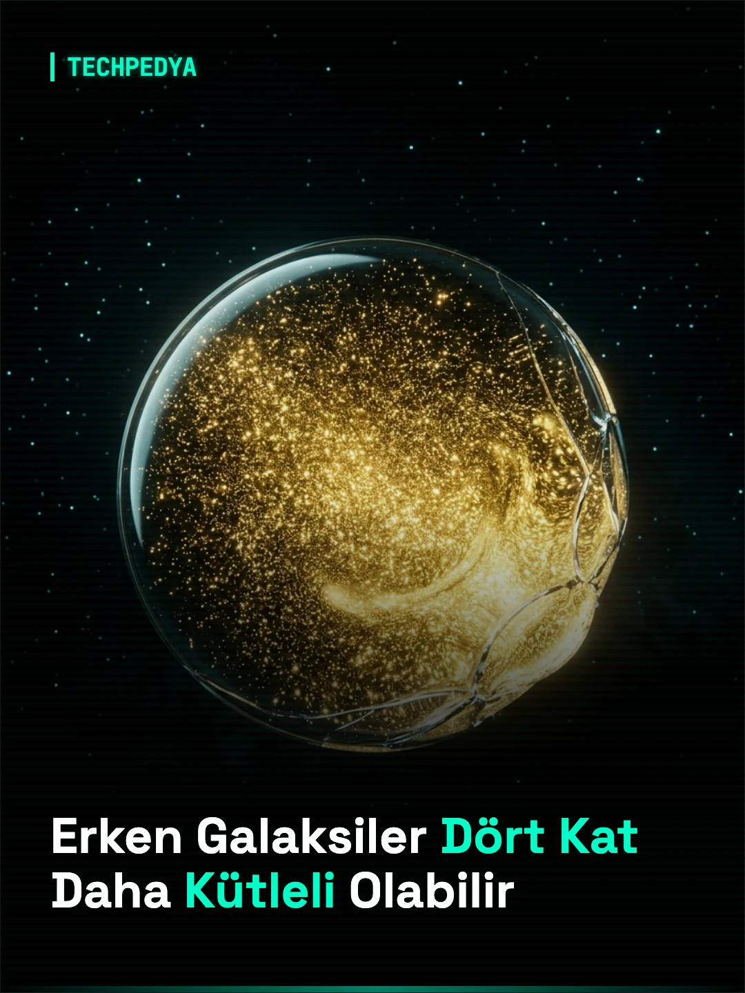 Erken Galaksiler Dört Kat Daha Kütleli Olabilir