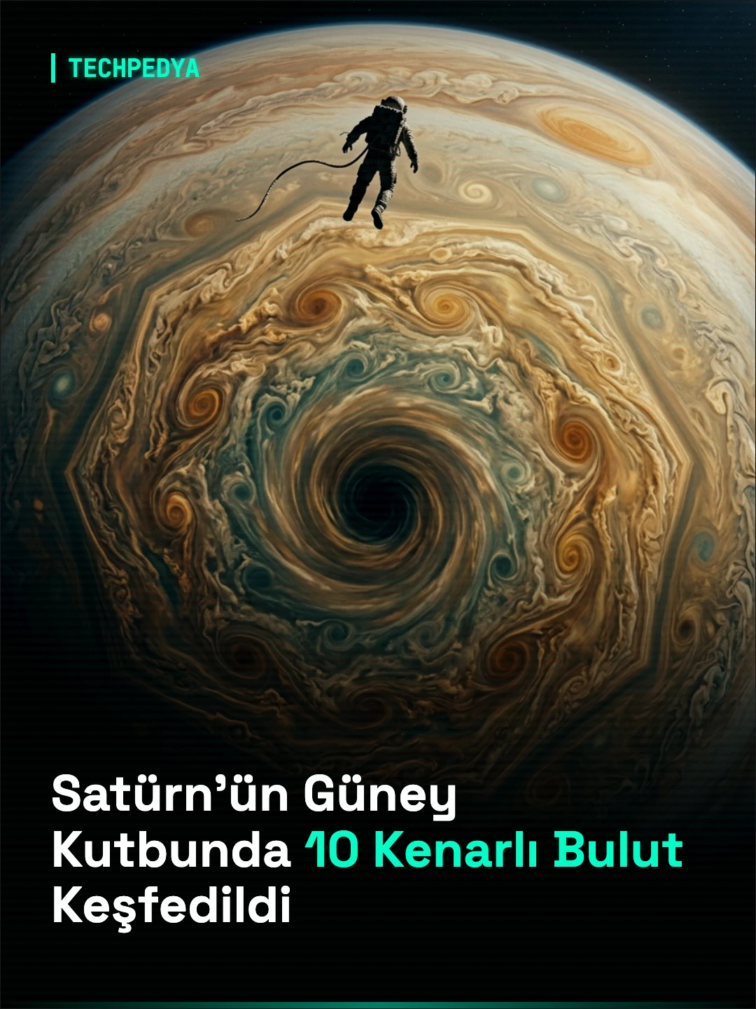Satürn'ün Güney Kutbunda 10 Kenarlı Bulut Keşfedildi