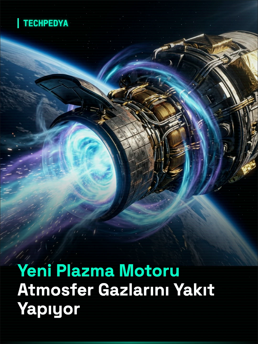 Yeni Plazma Motoru Atmosfer Gazlarını Yakıt Yapıyor