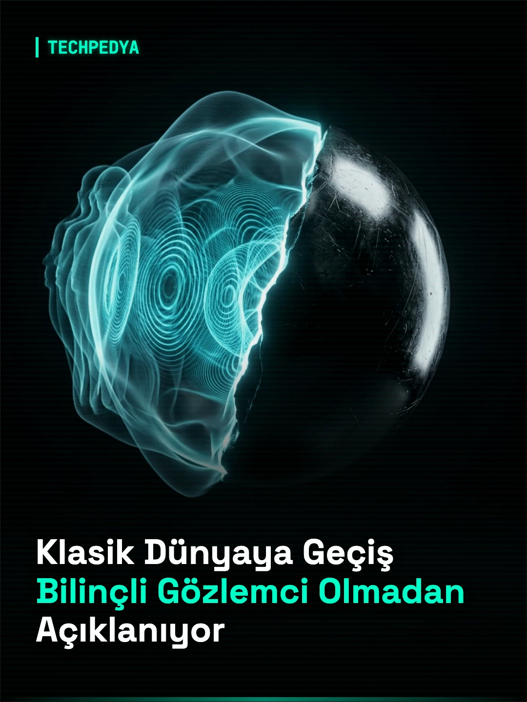 Kuantum Dünyasından Klasik Gerçekliğe Geçiş, Bilinçli Bir Gözlemciye İhtiyaç Duyulmadan Çevre Etkileşimiyle Açıklanıyor