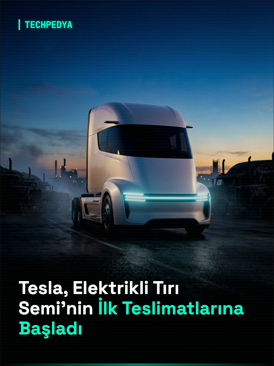 Tesla, Yıllar Süren Ertelemelerin Ardından Elektrikli Tırı Semi'nin İlk Müşteri Teslimatlarına Başladı