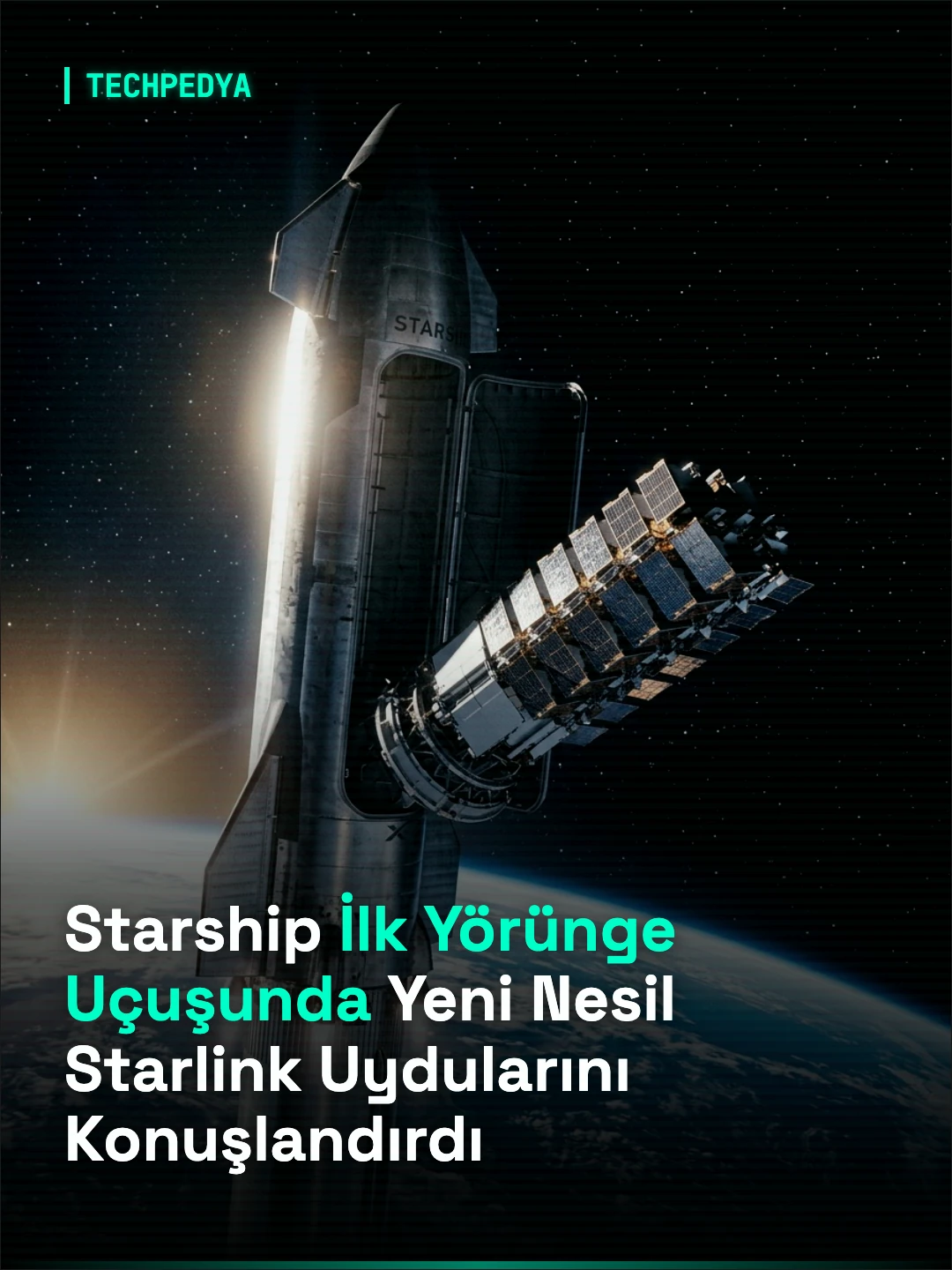 SpaceX Starship İlk Yörünge Uçuşunda Yeni Nesil Starlink Uydularını Konuşlandırdı
