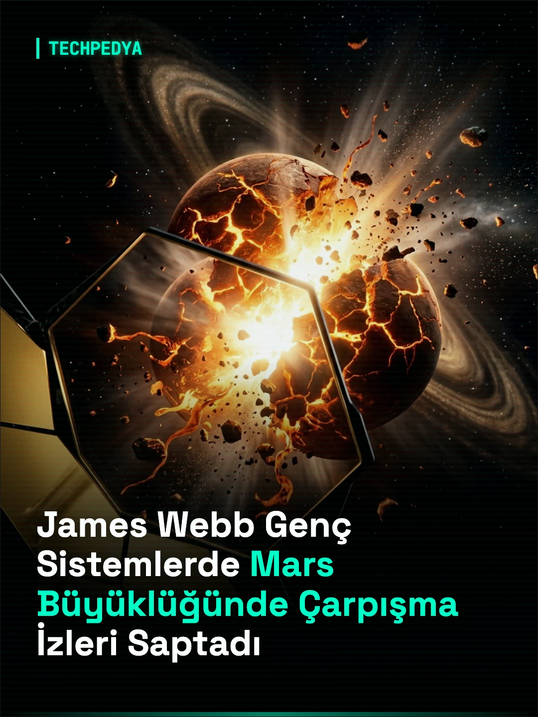 James Webb Genç Yıldızların Çevresinde Mars Büyüklüğündeki Gezegenlerin Çarpışma İzlerini Saptadı