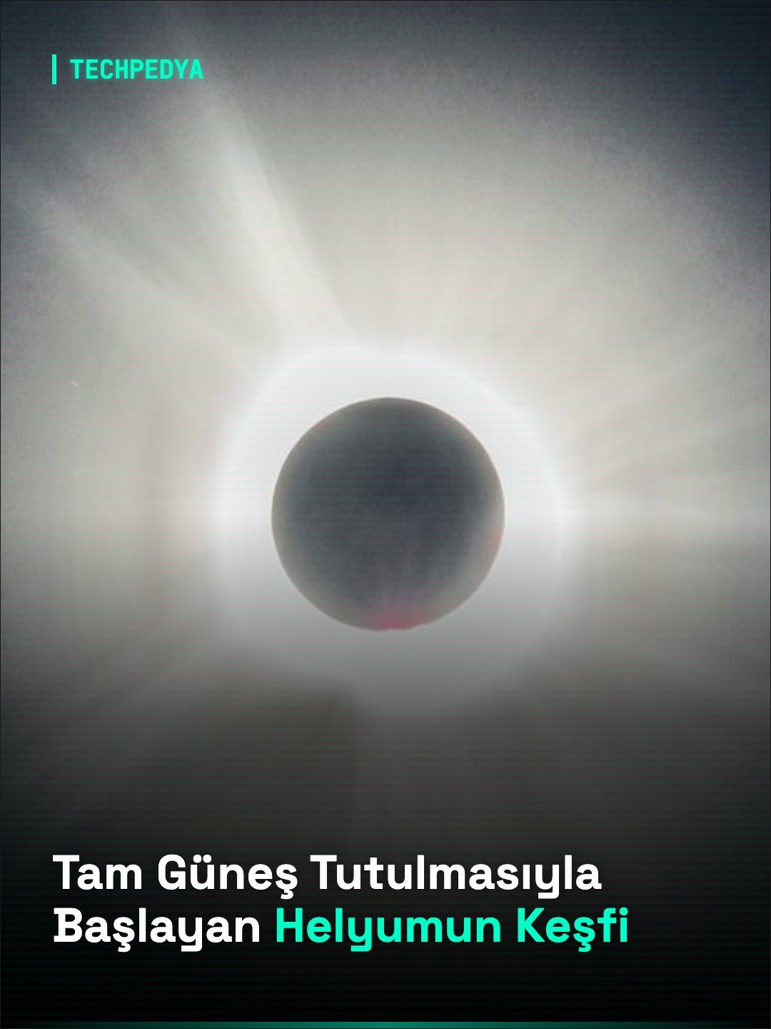 Tam Güneş Tutulmasıyla Başlayan Helyumun Keşfi